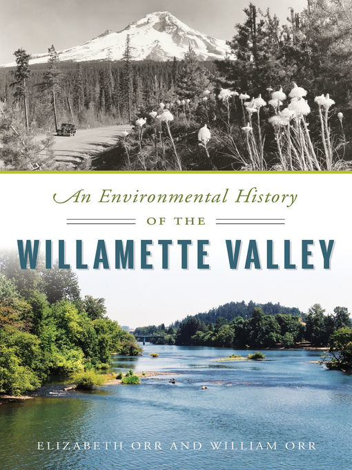 Title details for An Environmental History of the Willamette Valley by Elizabeth Orr - Wait list